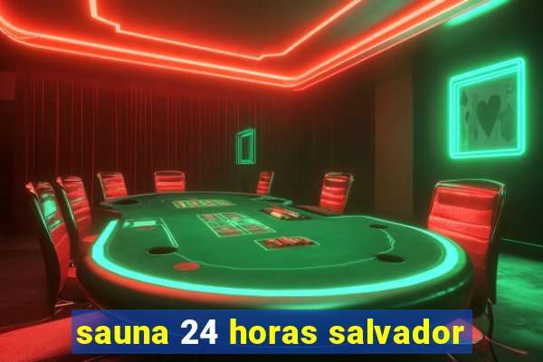 sauna 24 horas salvador